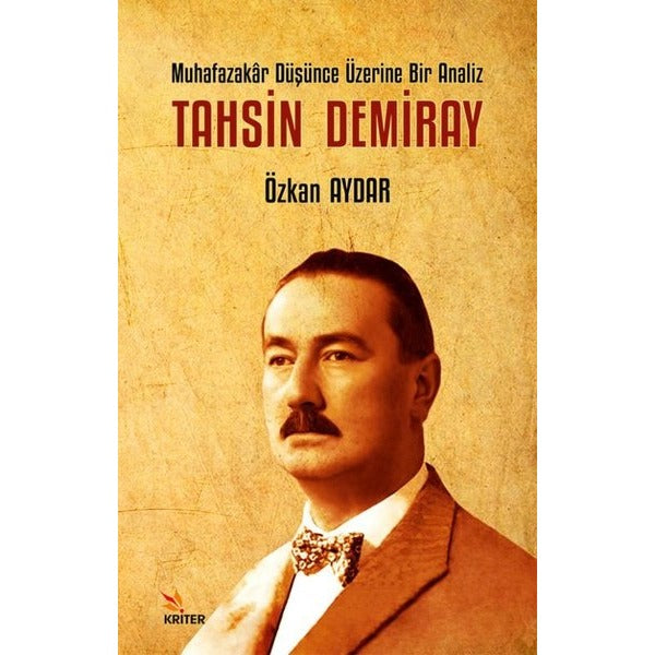 Muhafazakar Düşünce Üzerine Bir Analiz: Tahsin Demiray | Kriter (İnce Kapak )