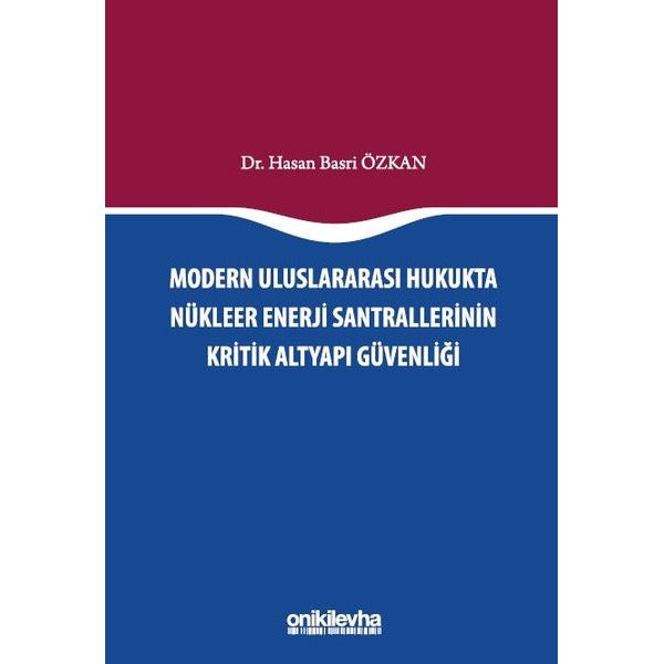 Modern Uluslararası Hukukta Nükleer Enerji Santrallerinin Kritik Altyapı Güvenliği