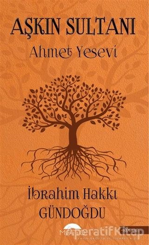 Aşkın Sultanı (Ahmet Yesevi) - İbrahim Hakkı Gündoğdu - Motto Yayınları | Motto Yayınları