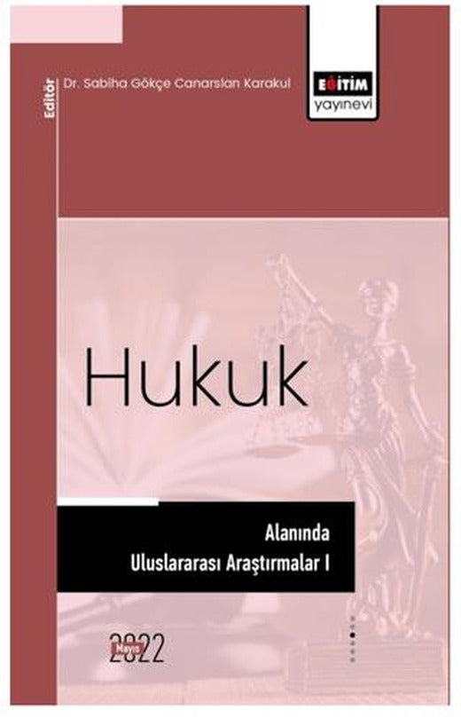 Hukuk Alanında Uluslararası Araştırmalar I - International Research in Law Sciences | Eğitim Yayınevi - Bilimsel Eserler (Ciltsiz)