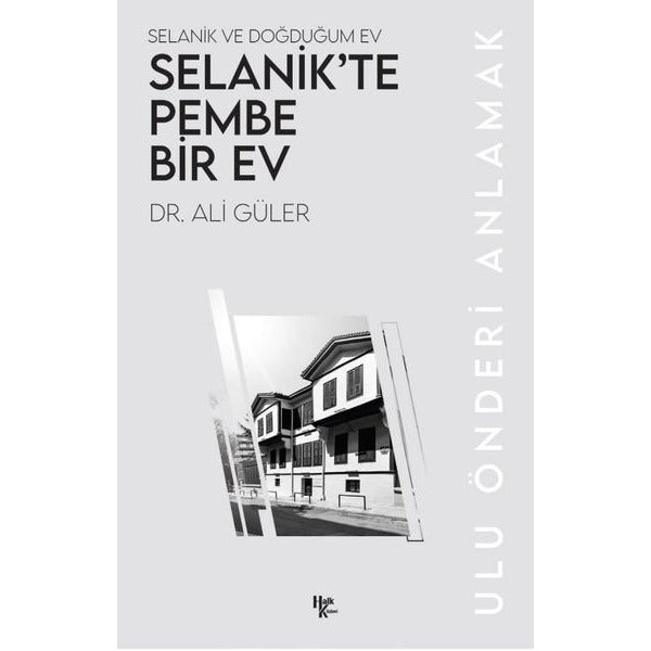 Selanik'te Pembe Bir Ev - Selanik ve Doğduğum Ev | Halk Kitabevi (İnce Kapak)