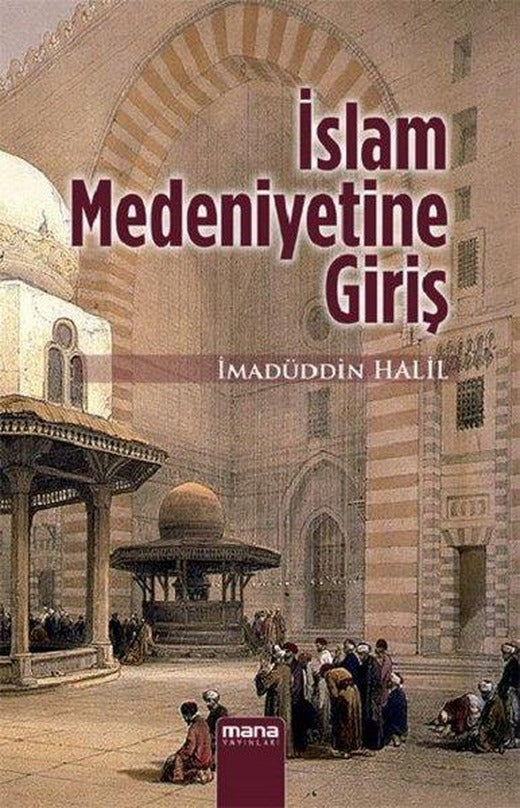 İslam Medeniyetine Giriş | Mana Yayınları (İnce Kapak)
