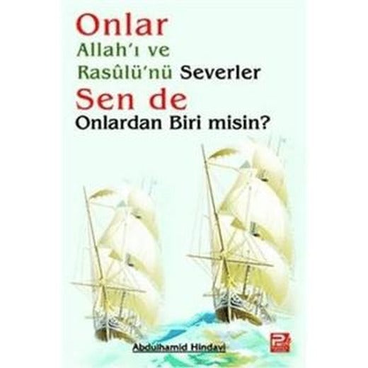 Onlar Allah'ı ve Rasulü'nü Severler Sen de Onlardan Biri Misin? | Karınca & Polen Yayınları (Ciltsiz)