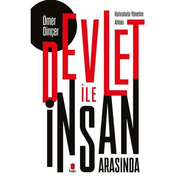 Devlet İle İnsan Arasında - Hatıralarla Yönetim Ahlakı | Kapı Yayınları (İnce Kapak)