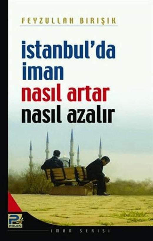 İstanbul'da İman Nasıl Artar ve Nasıl Azalır | Karınca & Polen Yayınları (Ciltsiz)