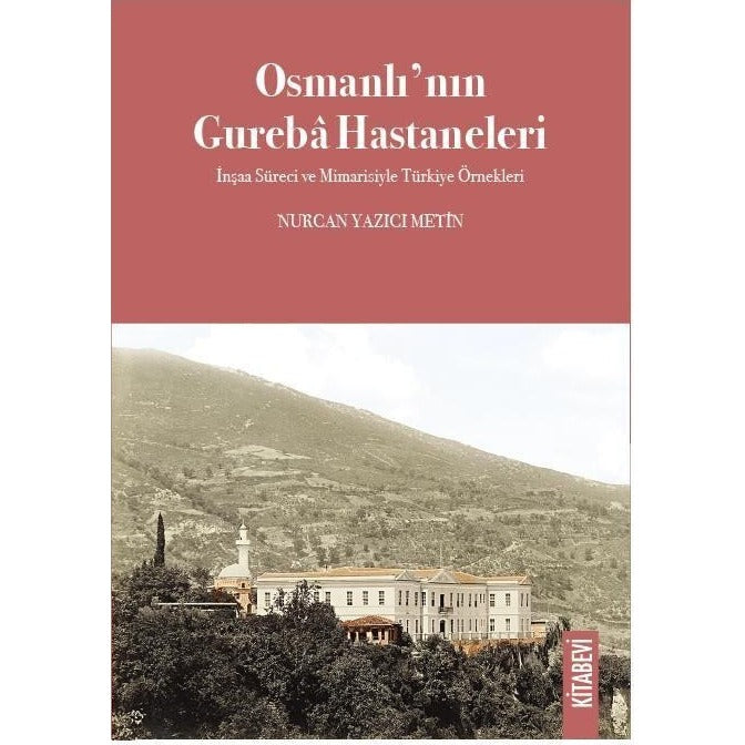Osmanlı’nın Gureba Hastaneleri | Kitabevi Yayınları (Ciltsiz)