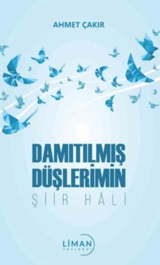 Damıtılmış Şiirlerimin Şiir Hali | Liman Yayınevi (Ciltsiz) - Resim 1