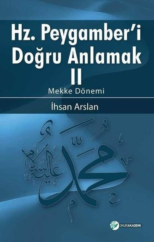 Hz.Peygamber'i Doğru Anlamak 2-Mekke Dönemi | Okur Akademi (İnce Kapak)