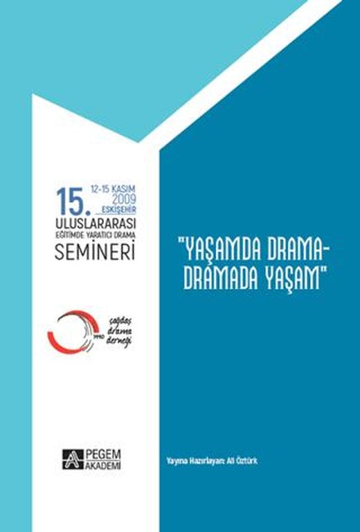 15. Uluslararası Eğitimde Yaratıcı Drama Semineri (12.11.2009 - 15.11.2009) “Yaşamda Drama - Dramada Yaşam”
