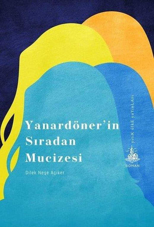 Yanardönerin Sıradan Mucizesi | Yitik Ülke Yayınları (İnce Kapak)
