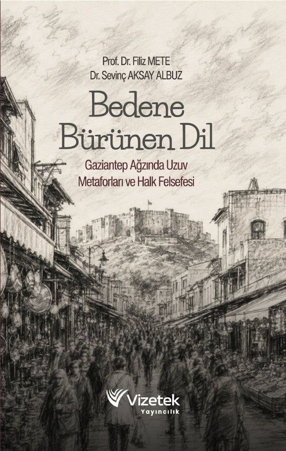 Bedene Bürünen Dil Gaziantep Ağzında Uzun Metaforları ve Halk Felsefesi kitap kapağı