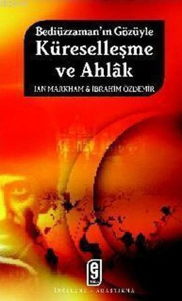 Bediüzzaman'ın Gözüyle Küreselleşme ve Ahlak - İbrahim Özdemir kitap kapağı