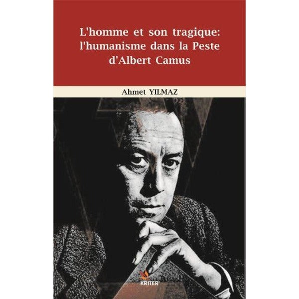 L'homme Et Son Tragique-I'humanisme Dans La Peste d'Albert Camus | Kriter (İnce Kapak)