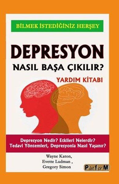 Depresyon Nasıl Başa Çıkılır? Yardım Kitabı - Depresyon Nedir? Etkileri Nelerdir? Tedavi Yöntemleri | Platform Yayınları (İnce Kapak) - Resim 1