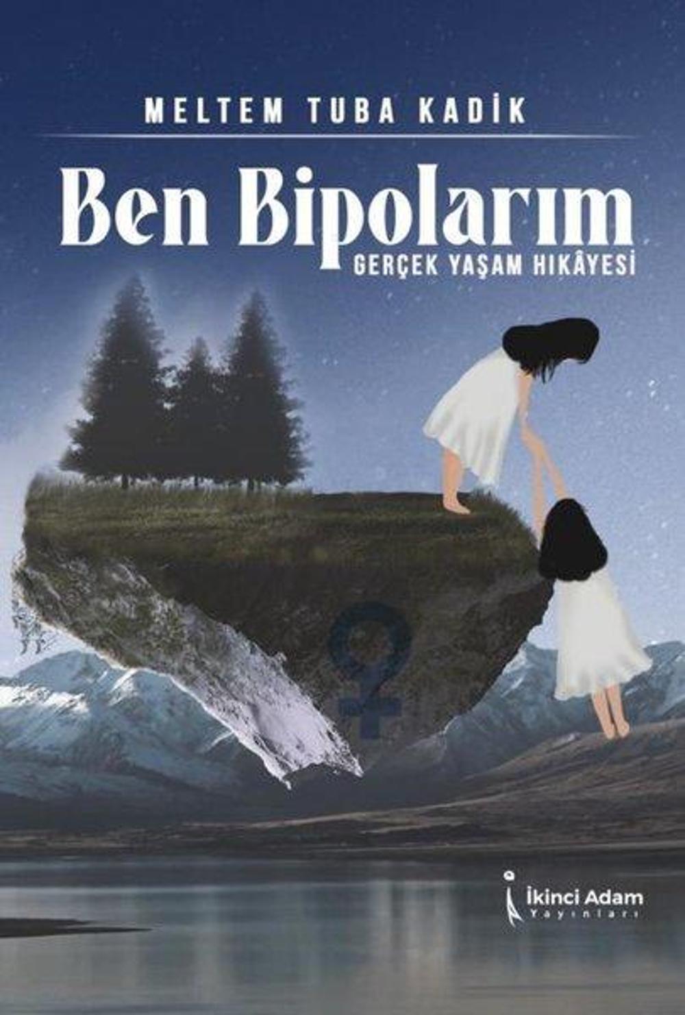 Ben Bipolarım - Gerçek Yaşam Hikayesi | İkinci Adam Yayınları