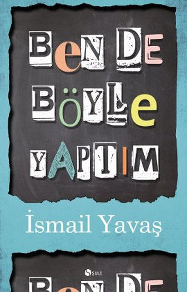Ben De Böyle Yaptım - İsmail Yavaş kitap kapağı