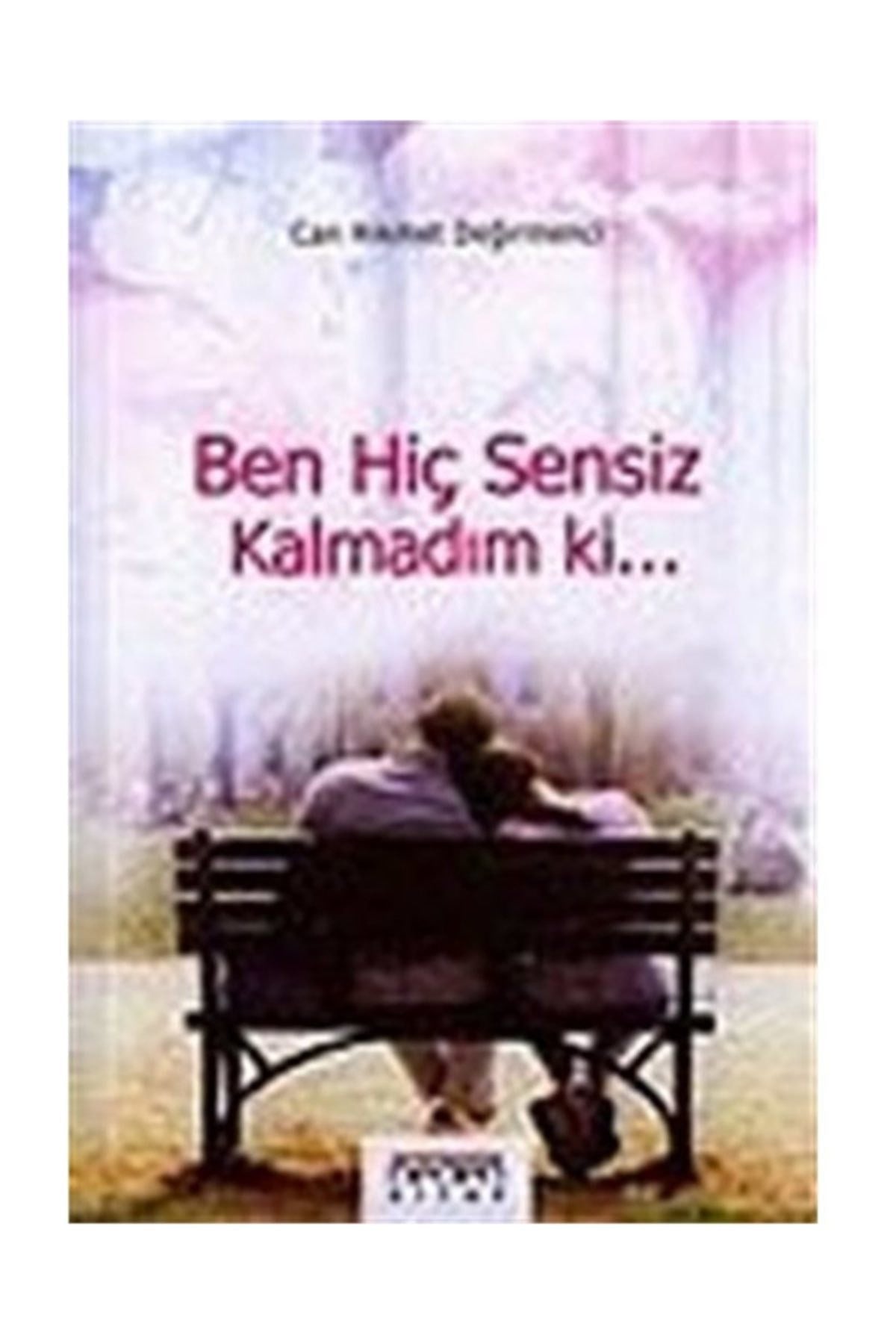 Ben Hiç Sensiz Kalmadım Ki... - Can Hikmet Değirmenci kitap kapağı