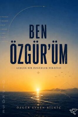 Ben Özgür'üm - Özgür Evren Bilgiç kitap kapağı