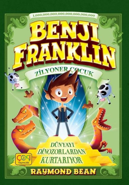 Benji Franklin - Zilyoner Çocuk Dünyayı Dinazorlardan Kurtarıyor - Raymond Bean kitap kapağı