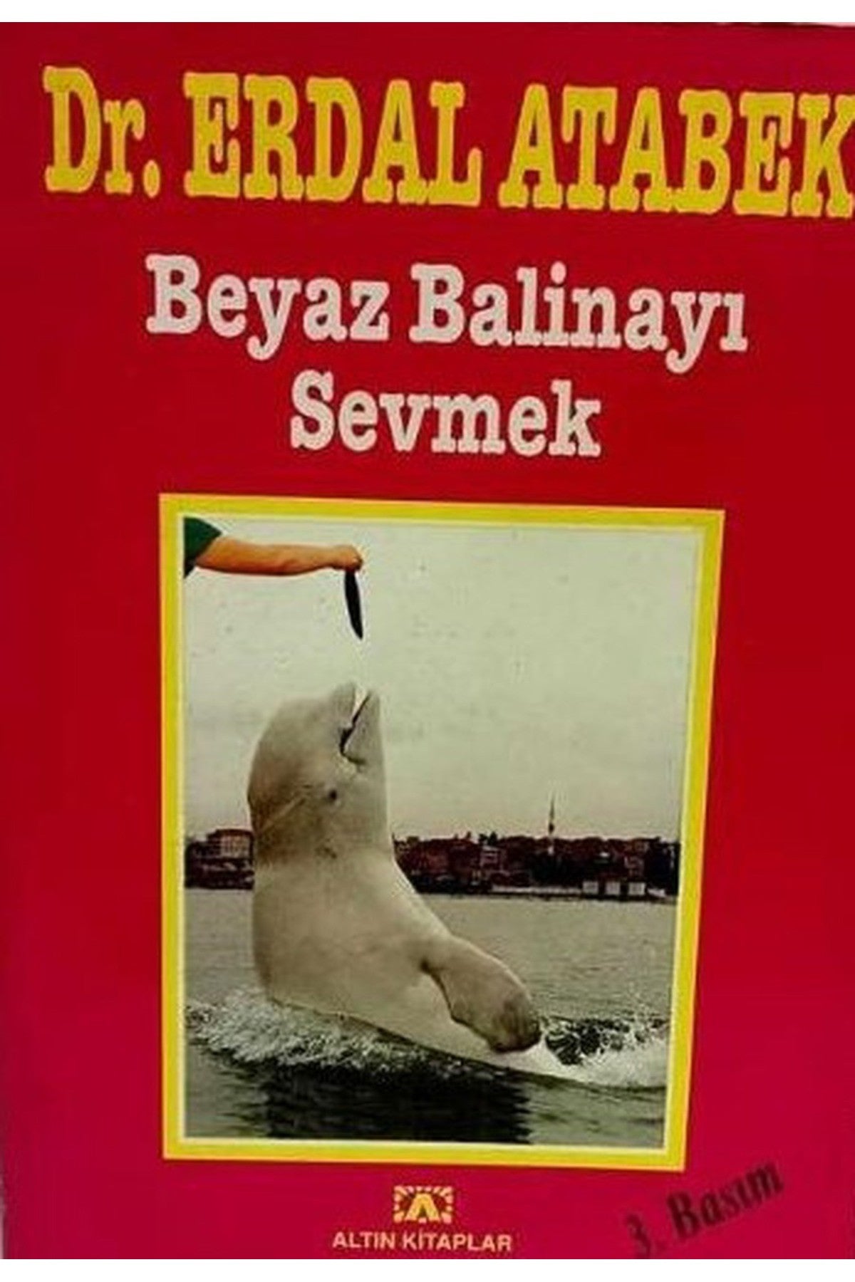 Beyaz Balinayı Sevmek - Erdal Atabek (1993 Basım-Sıfır Kitap) kitap kapağı