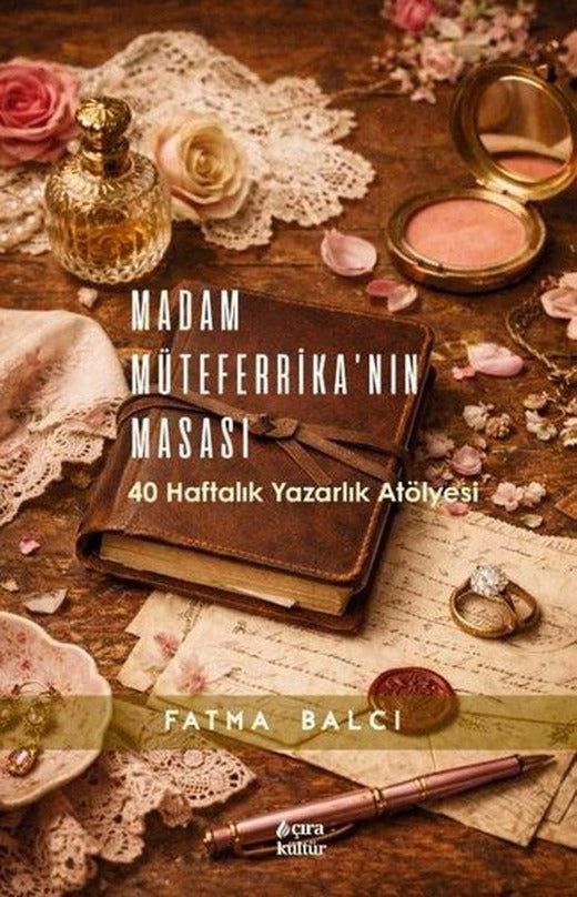 Madam Müteferrika'nın Masası - 40 Haftalık Yazarlık Atölyesi | Çıra Yayınları (İnce Kapak)