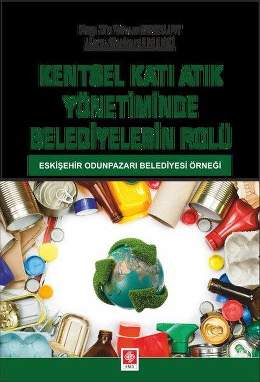 Kentsel Katı Atık Yönetiminde Belediyelerin Rolü | Ekin Basım Yayın (İnce Kapak)