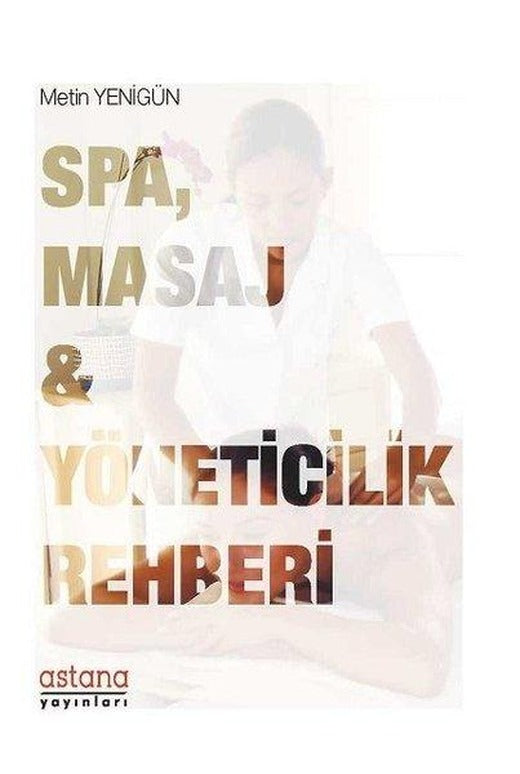 SPA Masaj ve Yöneticilik Rehberi | Astana Yayınları (İnce Kapak)