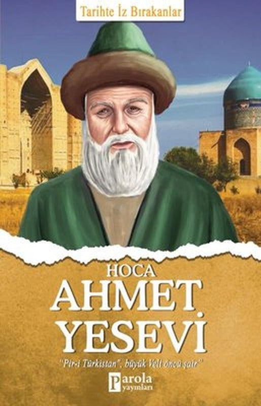 Hoca Ahmet Yesevi-Tarihte İz Bırakanlar | Parola Yayınları