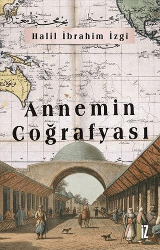 Annemin Coğrafyası | İz Yayıncılık (Ciltsiz)