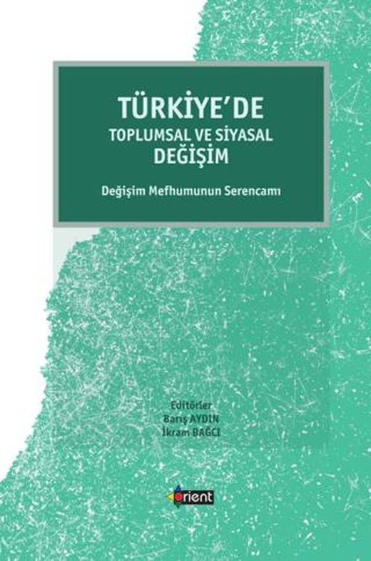Türkiye’de Toplumsal ve Siyasal Değişim | Orient Yayınları (Ciltsiz)