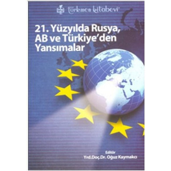 21. Yüzyılda Rusya, AB ve Türkiye’den Yansımalar | Türkmen Kitabevi (Ciltsiz)