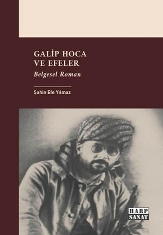 Galip Hoca ve Efeler - Belgesel Roman | Harp Sanat Yayınları (İnce Kapak)
