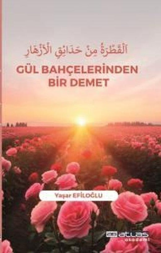 Gül Bahçelerinden Bir Demet | Atlas Akademi Yayınları (İnce Kapak)
