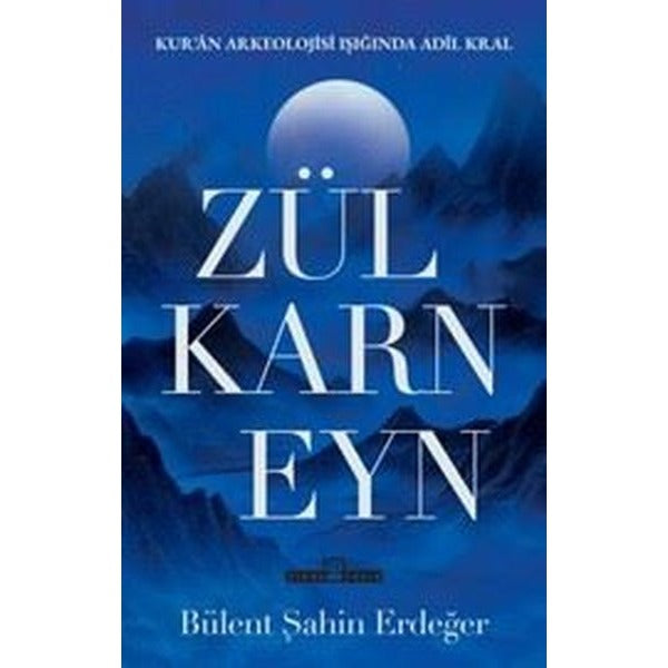 Zülkarneyn: Kur'an Arkelojisi Işığında Adil Kral | Timaş Yayınları (İnce Kapak)