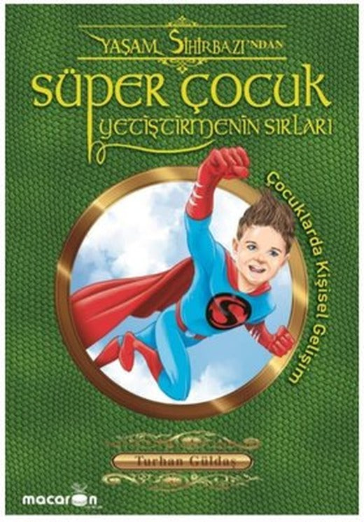 Süper Çocuk Yetiştirmenin Sırları | Macaron Yayınları