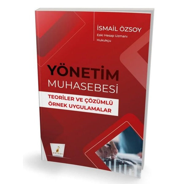 Yönetim Muhasebesi-Teoriler ve Çözümlü Örnek Uygulamalar | Pelikan Yayınları (İnce Kapak)