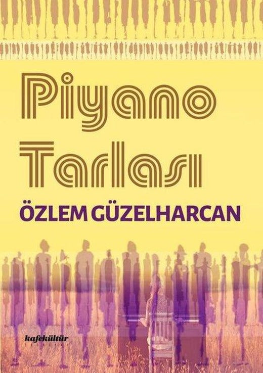Piyano Tarlası | Kafe Kültür Yayıncılık (İnce Kapak)