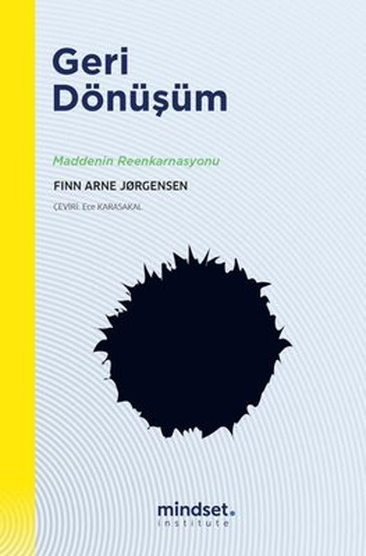 Geri Dönüşüm - Maddenin Reenkarnasyonu | Mindset Instute Yayınları (İnce Kapak)