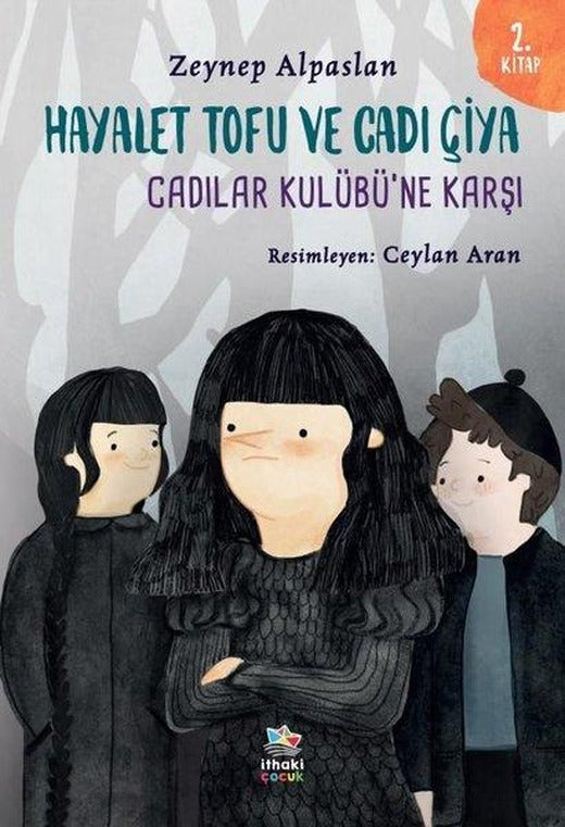 Hayalet Tofu ve Cadı Çiya 2. Kitap - Cadılar Kulübü'ne Karşı | İthaki Çocuk (İnce Kapak)