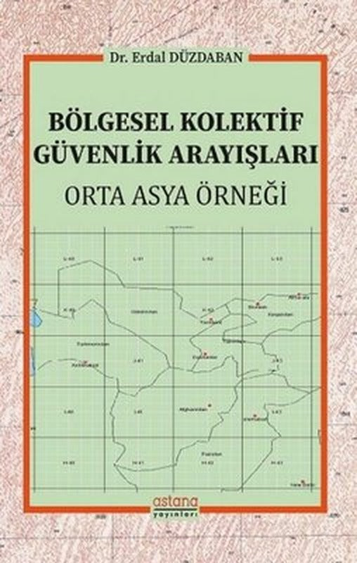 Bölgesel Kolektif Güvenlik Arayışları - Orta Asya Örneği | Astana Yayınları