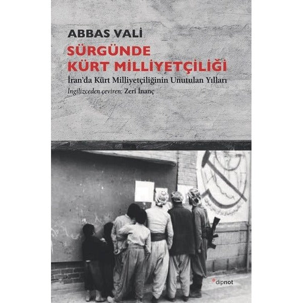 Sürgünde Kürt Milliyetçiliği - İranda Kürt Milliyetçiliğinin Unutulan Yılları | Dipnot