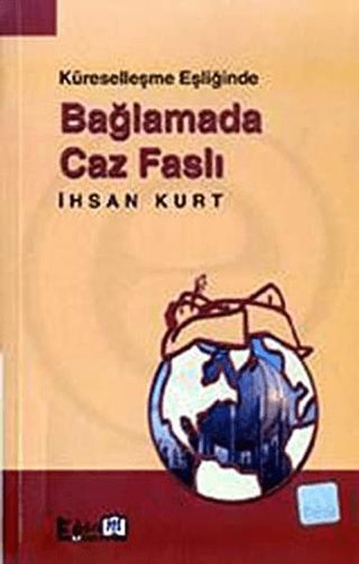 Küreselleşme Eşliğinde Bağlamada Caz Faslı | Eğitim Yayınevi - Bilimsel Eserler (Ciltsiz)