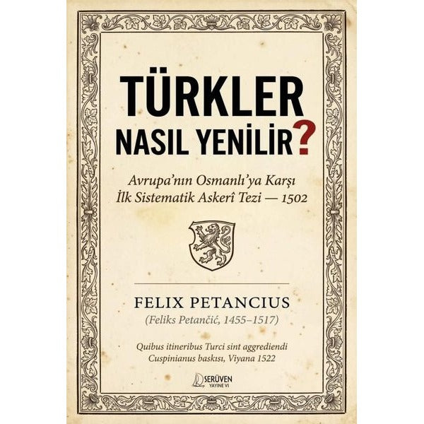 Türkler Nasıl Yenilir? Avrupa'nın Osmanlı'ya Karşı İlk Sistematik Askeri Tezi - 1502 | Serüven Yayınevi (İnce Kapak)