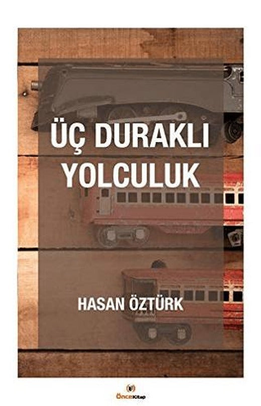 Üç Duraklı Yolculuk | Önce Kitap (Ciltsiz)