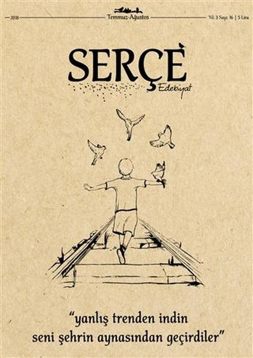 Serçe Edebiyat Dergisi Sayı: 16 Temmuz - Ağustos 2018 | Serçe Edebiyat Dergisi (Ciltsiz)