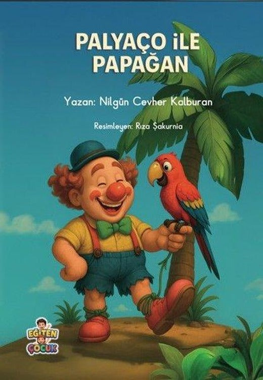 Palyaço İle Papağan | Eğiten Çocuk (İnce Kapak)