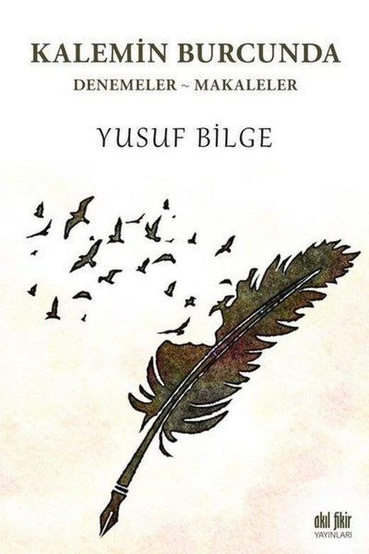 Kalemin Burcunda: Denemeler - Makaleler | Akıl Fikir Yayınları (İnce Kapak)