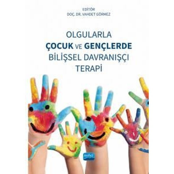 Olgularla Çocuk ve Gençlerde Bilişsel Davranışçı Terapi | Nobel Akademik Yayıncılık (İnce Kapak)