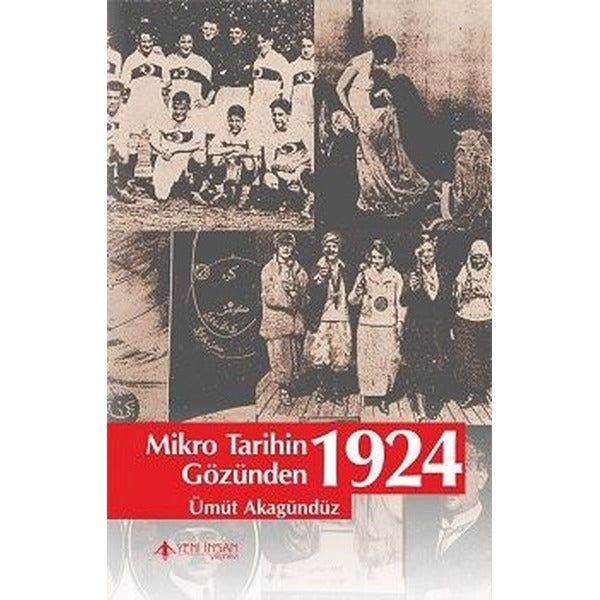 Mikro Tarihin Gözünden 1924 | Yeni İnsan Yayınevi (Ciltsiz)