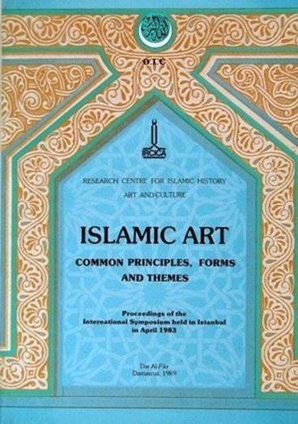 Islamic Art - Common Principles, Forms and Themes İngilizce - Arapça | IRCICA Yayınları (İnce Kapak) - Resim 1